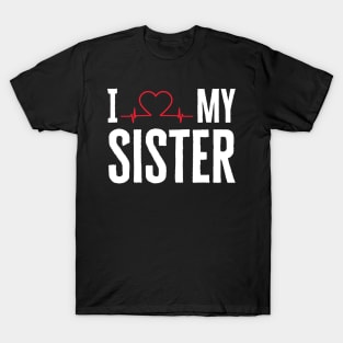 I Love My Sister T-Shirt